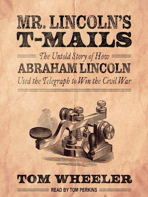 Title details for Mr. Lincoln's T-Mails by Tom Wheeler - Available